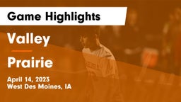 Valley  vs Prairie  Game Highlights - April 14, 2023