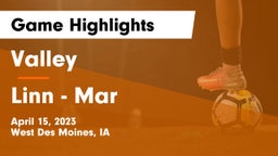 Valley  vs Linn - Mar  Game Highlights - April 15, 2023