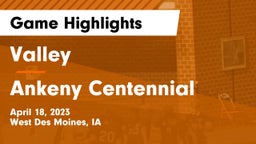 Valley  vs Ankeny Centennial  Game Highlights - April 18, 2023