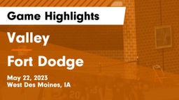 Valley  vs Fort Dodge  Game Highlights - May 22, 2023