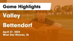 Valley  vs Bettendorf  Game Highlights - April 27, 2024
