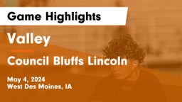 Valley  vs Council Bluffs Lincoln  Game Highlights - May 4, 2024