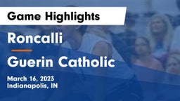 Roncalli  vs Guerin Catholic  Game Highlights - March 16, 2023