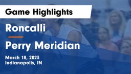Roncalli  vs Perry Meridian  Game Highlights - March 18, 2023