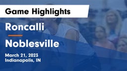 Roncalli  vs Noblesville  Game Highlights - March 21, 2023