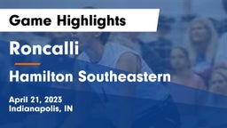 Roncalli  vs Hamilton Southeastern  Game Highlights - April 21, 2023
