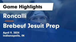 Roncalli  vs Brebeuf Jesuit Prep  Game Highlights - April 9, 2024