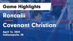 Roncalli  vs Covenant Christian  Game Highlights - April 16, 2024