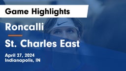 Roncalli  vs St. Charles East  Game Highlights - April 27, 2024