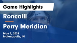 Roncalli  vs Perry Meridian  Game Highlights - May 2, 2024