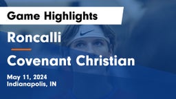 Roncalli  vs Covenant Christian  Game Highlights - May 11, 2024