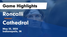 Roncalli  vs Cathedral  Game Highlights - May 25, 2024