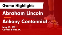 Abraham Lincoln  vs Ankeny Centennial  Game Highlights - May 15, 2021