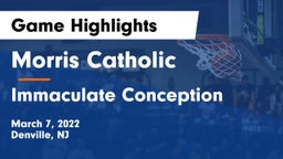 Morris Catholic  vs Immaculate Conception  Game Highlights - March 7, 2022
