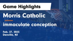 Morris Catholic  vs immaculate conception Game Highlights - Feb. 27, 2023