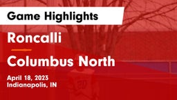 Roncalli  vs Columbus North Game Highlights - April 18, 2023