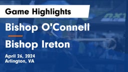Bishop O'Connell  vs Bishop Ireton  Game Highlights - April 26, 2024