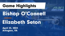 Bishop O'Connell  vs Elizabeth Seton  Game Highlights - April 23, 2024