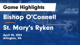 Bishop O'Connell  vs St. Mary's Ryken  Game Highlights - April 20, 2024