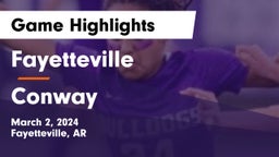 Fayetteville  vs Conway  Game Highlights - March 2, 2024