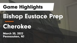 Bishop Eustace Prep  vs Cherokee  Game Highlights - March 30, 2022