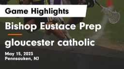 Bishop Eustace Prep  vs gloucester catholic Game Highlights - May 15, 2023