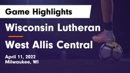 Wisconsin Lutheran  vs West Allis Central  Game Highlights - April 11, 2022