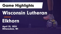 Wisconsin Lutheran  vs Elkhorn  Game Highlights - April 25, 2024
