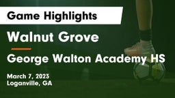 Walnut Grove  vs George Walton Academy HS Game Highlights - March 7, 2023
