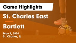 St. Charles East  vs Bartlett  Game Highlights - May 4, 2024