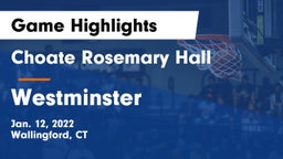 Choate Rosemary Hall  vs Westminster  Game Highlights - Jan. 12, 2022