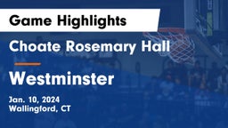 Choate Rosemary Hall  vs Westminster  Game Highlights - Jan. 10, 2024