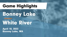 Bonney Lake  vs White River Game Highlights - April 18, 2022