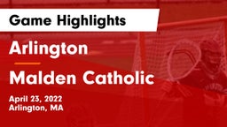 Arlington  vs Malden Catholic  Game Highlights - April 23, 2022
