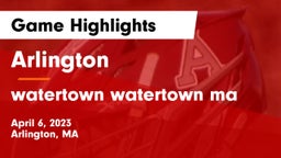Arlington  vs watertown  watertown ma Game Highlights - April 6, 2023