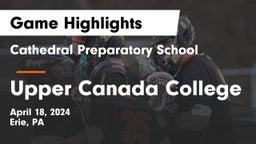 Cathedral Preparatory School vs Upper Canada College Game Highlights - April 18, 2024