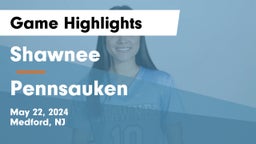 Shawnee  vs Pennsauken  Game Highlights - May 22, 2024