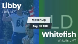 Matchup: Libby  vs. Whitefish  2019