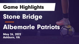 Stone Bridge  vs Albemarle  Patriots Game Highlights - May 26, 2022