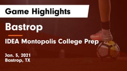 Bastrop  vs IDEA Montopolis College Prep Game Highlights - Jan. 5, 2021