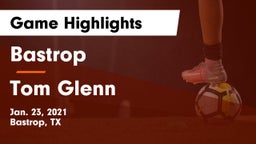 Bastrop  vs Tom Glenn  Game Highlights - Jan. 23, 2021