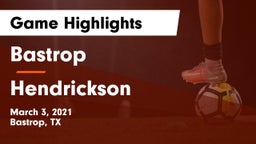Bastrop  vs Hendrickson  Game Highlights - March 3, 2021