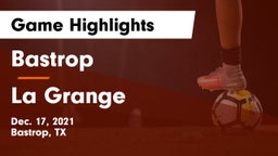 Bastrop  vs La Grange  Game Highlights - Dec. 17, 2021