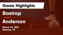 Bastrop  vs Anderson  Game Highlights - March 24, 2022