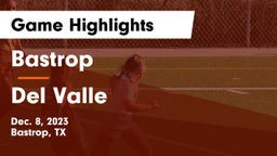 Bastrop  vs Del Valle  Game Highlights - Dec. 8, 2023
