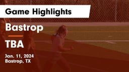 Bastrop  vs TBA Game Highlights - Jan. 11, 2024