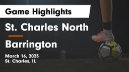 St. Charles North  vs Barrington  Game Highlights - March 16, 2023