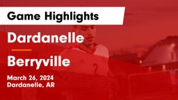 Dardanelle  vs Berryville  Game Highlights - March 26, 2024