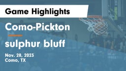 Como-Pickton  vs sulphur bluff Game Highlights - Nov. 28, 2023