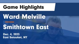 Ward Melville  vs Smithtown East  Game Highlights - Dec. 4, 2023